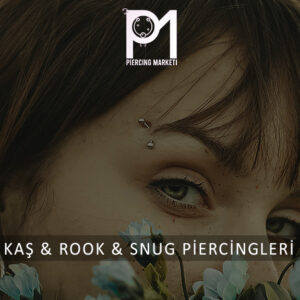 Kaş & Rook & Snug Piercing